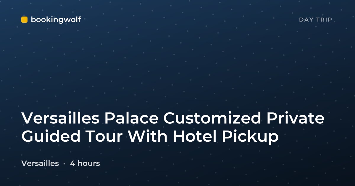 Versailles Palace Customized Private Guided Tour With Hotel Pickup