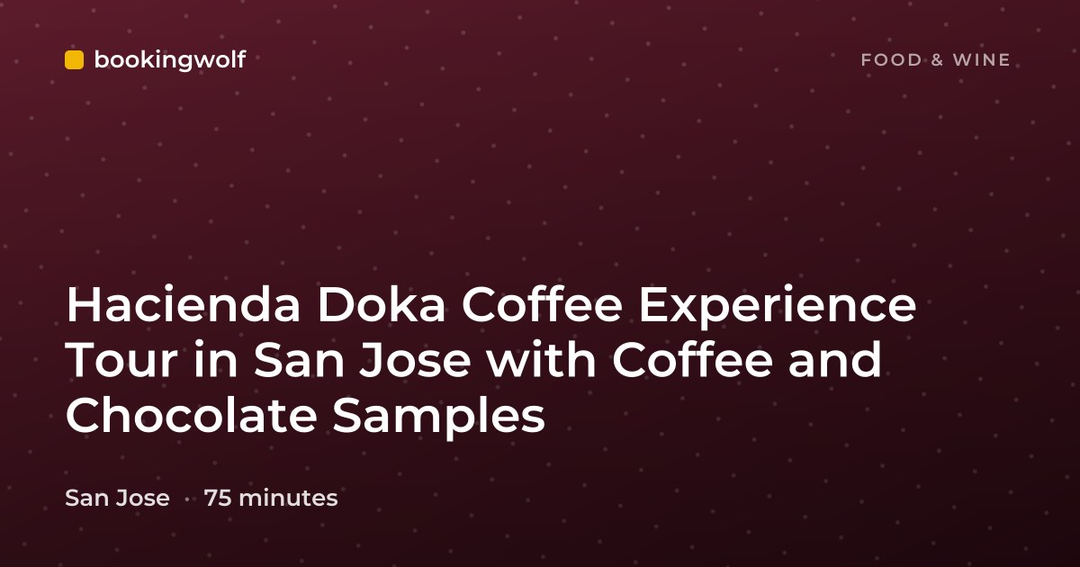 Hacienda Doka Coffee Experience Tour in San Jose with Coffee and Chocolate Samples