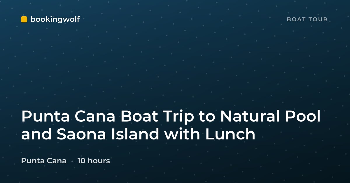Punta Cana Boat Trip to Natural Pool and Saona Island with Lunch