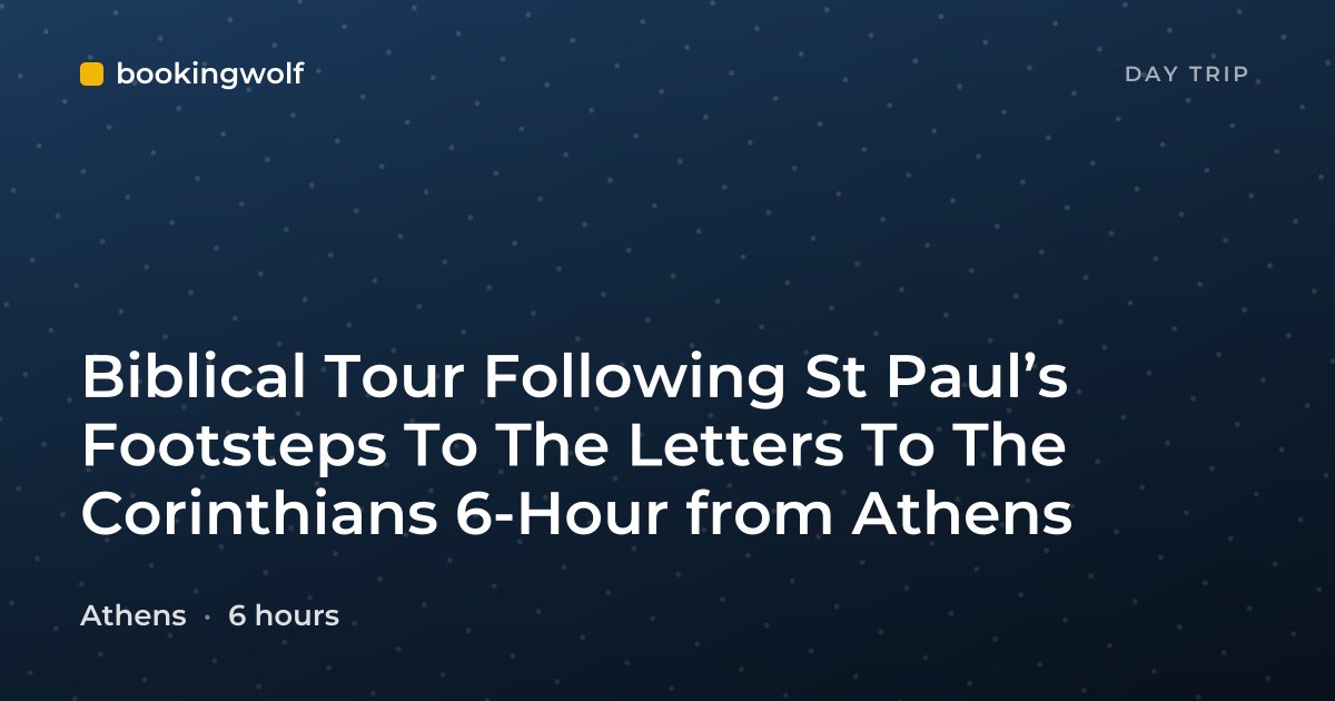 Biblical Tour Following St Paul’s Footsteps To The Letters To The Corinthians 6-Hour from Athens