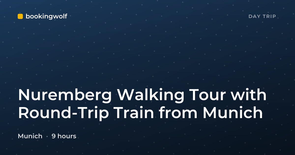 Nuremberg Walking Tour with Round-Trip Train from Munich