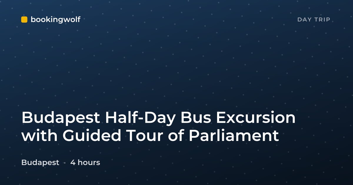 Budapest Half-Day Bus Excursion with Guided Tour of Parliament