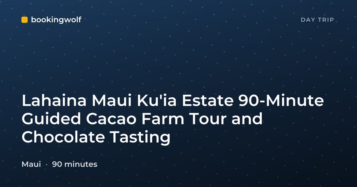 Lahaina Maui Ku'ia Estate 90-Minute Guided Cacao Farm Tour and Chocolate Tasting