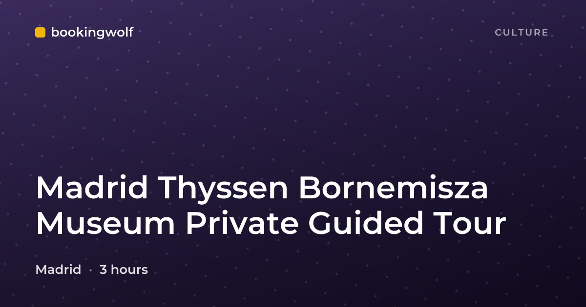 Madrid Thyssen Bornemisza Museum Private Guided Tour