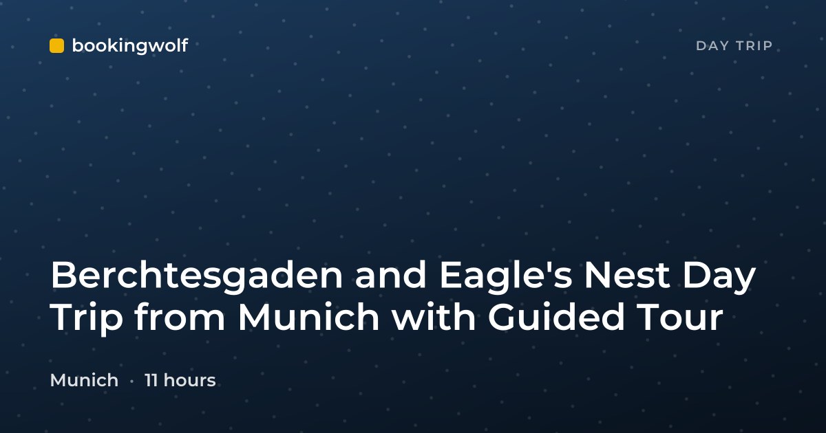 Berchtesgaden and Eagle's Nest Day Trip from Munich with Guided Tour
