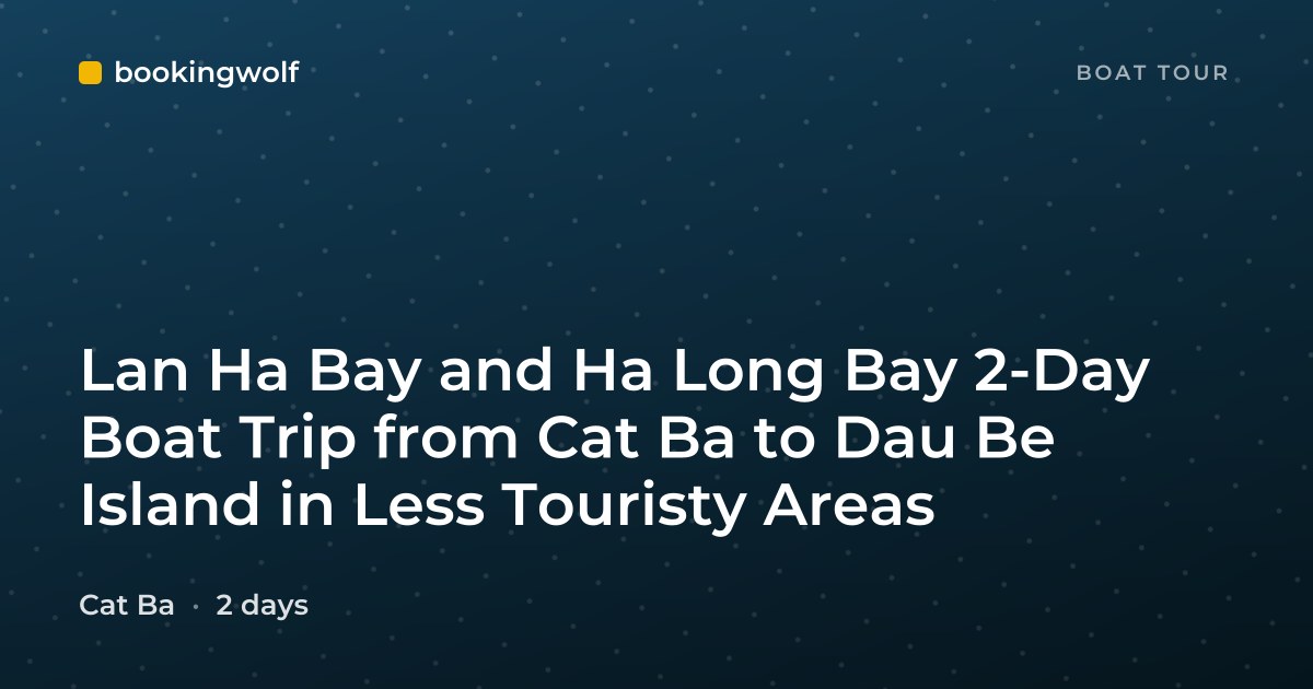 Lan Ha Bay and Ha Long Bay 2-Day Boat Trip from Cat Ba to Dau Be Island in Less Touristy Areas