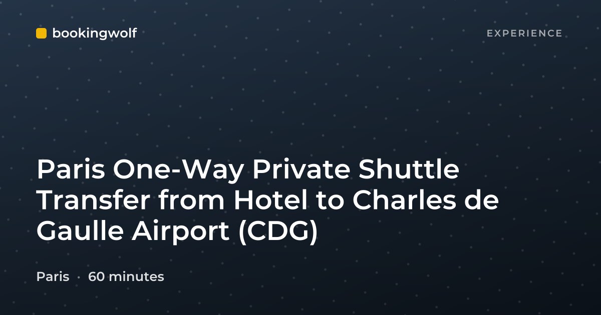 Paris One-Way Private Shuttle Transfer from Hotel to Charles de Gaulle Airport (CDG)