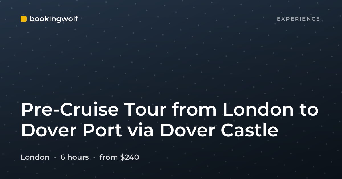Pre-Cruise Tour from London to Dover Port via Dover Castle