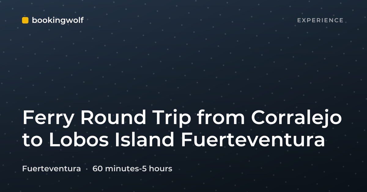 Ferry Round Trip from Corralejo to Lobos Island Fuerteventura
