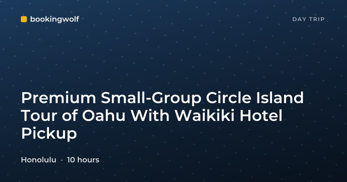 Premium Small-Group Circle Island Tour of Oahu With Waikiki Hotel Pickup
