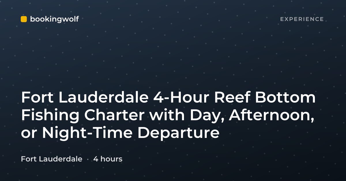 Fort Lauderdale 4-Hour Reef Bottom Fishing Charter with Day, Afternoon, or Night-Time Departure