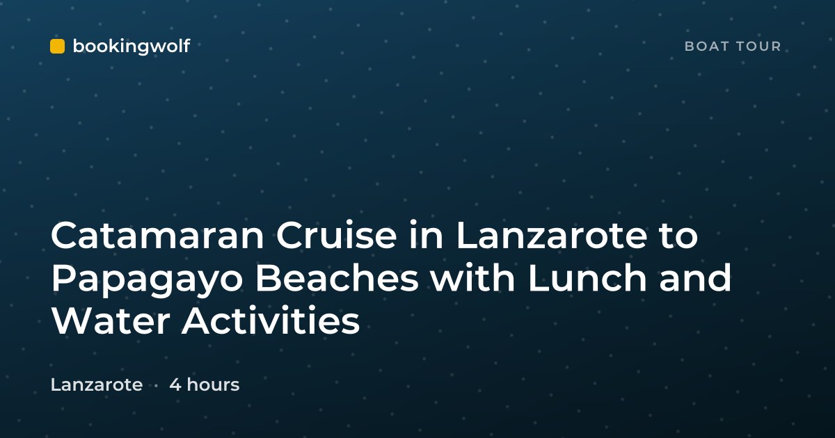 Catamaran Cruise in Lanzarote to Papagayo Beaches with Lunch and Water Activities