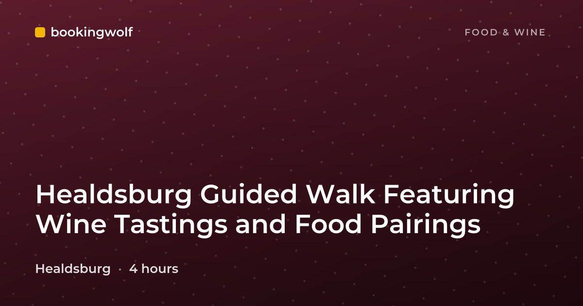 Healdsburg Guided Walk Featuring Wine Tastings and Food Pairings