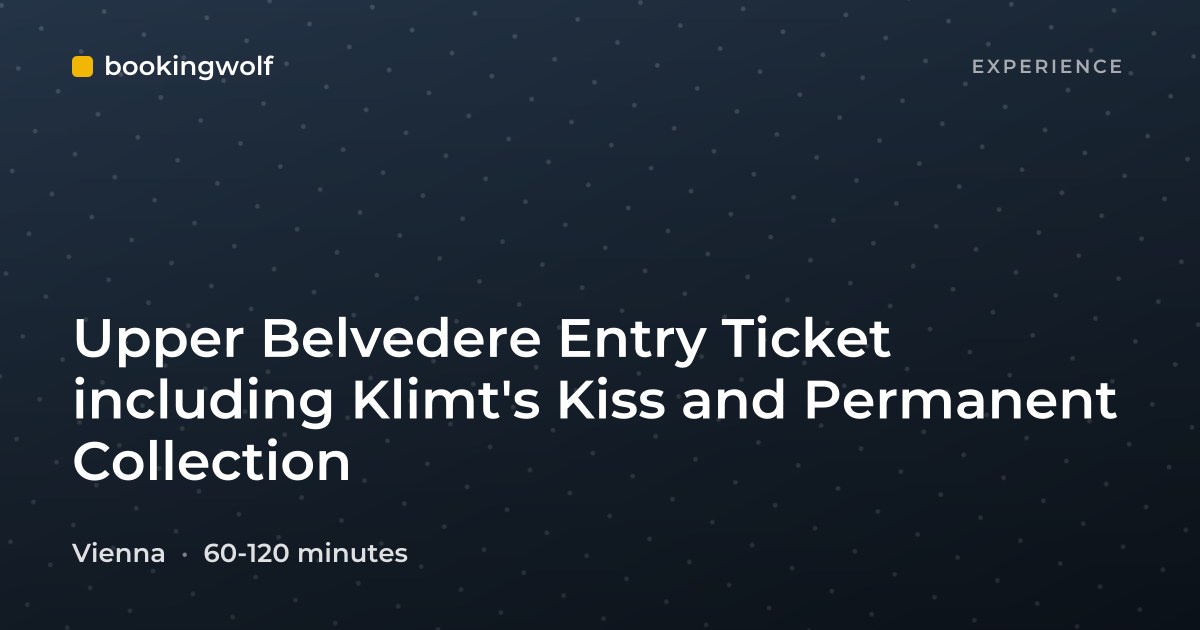 Upper Belvedere Entry Ticket including Klimt's Kiss and Permanent Collection
