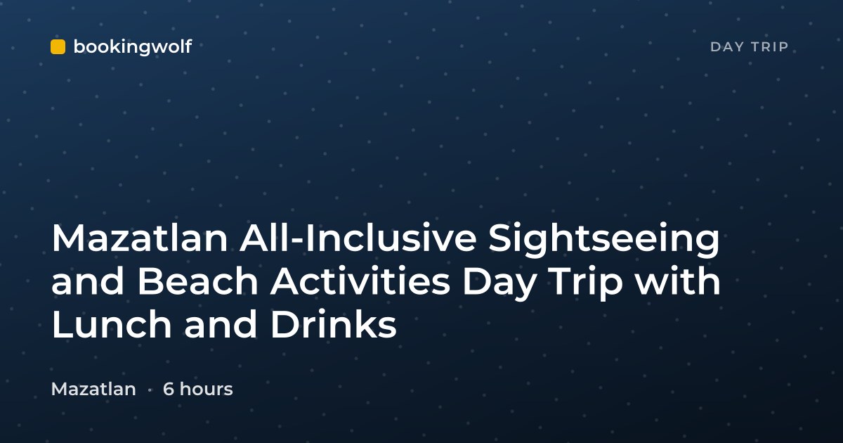 Mazatlan All-Inclusive Sightseeing and Beach Activities Day Trip with Lunch and Drinks