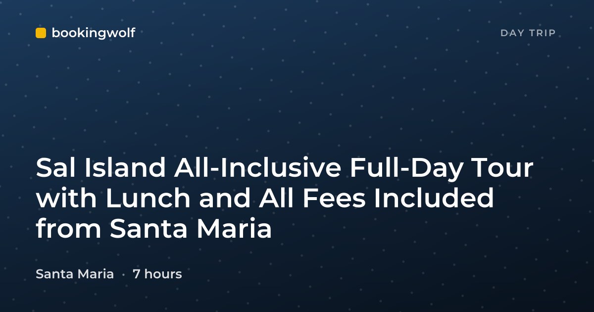 Sal Island All-Inclusive Full-Day Tour with Lunch and All Fees Included from Santa Maria