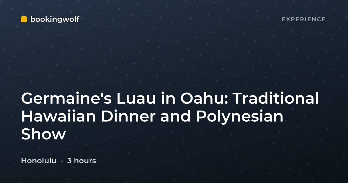 Germaine's Luau in Oahu: Traditional Hawaiian Dinner and Polynesian Show