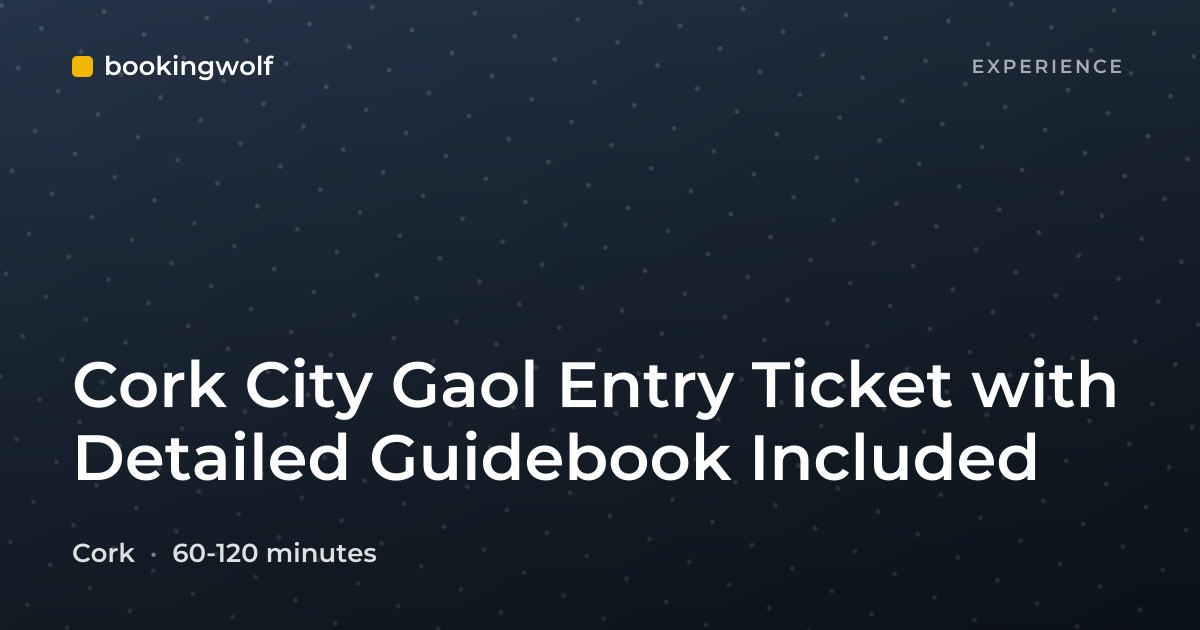 Cork City Gaol Entry Ticket with Detailed Guidebook Included