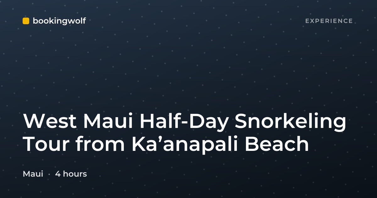 West Maui Half-Day Snorkeling Tour from Ka’anapali Beach