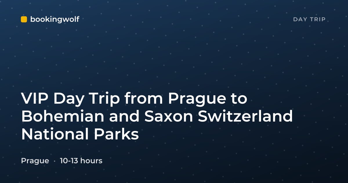 VIP Day Trip from Prague to Bohemian and Saxon Switzerland National Parks