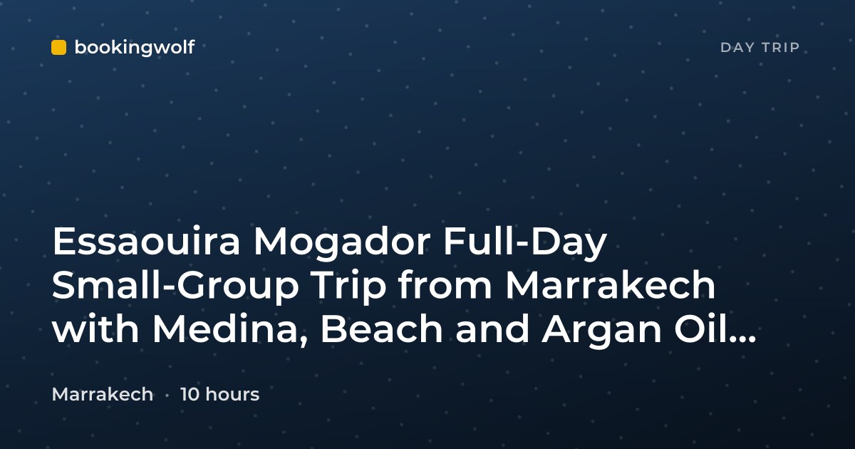 Essaouira Mogador Full-Day Small-Group Trip from Marrakech with Medina, Beach and Argan Oil Visit