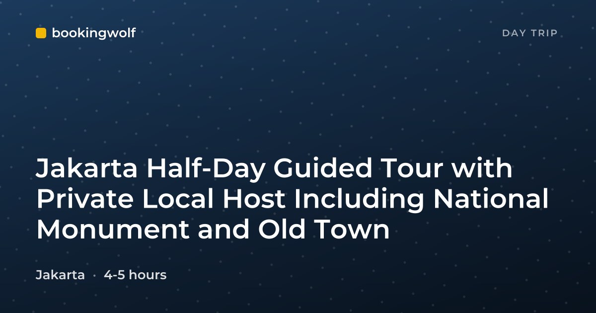 Jakarta Half-Day Guided Tour with Private Local Host Including National Monument and Old Town