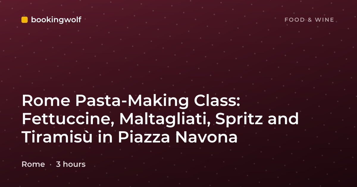 Rome Pasta-Making Class: Fettuccine, Maltagliati, Spritz and Tiramisù in Piazza Navona