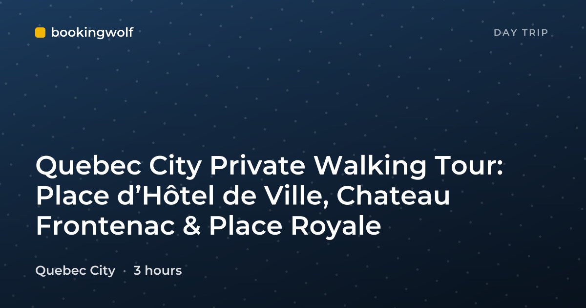 Quebec City Private Walking Tour: Place d’Hôtel de Ville, Chateau Frontenac & Place Royale
