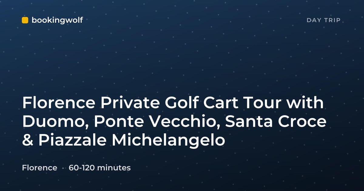 Florence Private Golf Cart Tour with Duomo, Ponte Vecchio, Santa Croce & Piazzale Michelangelo