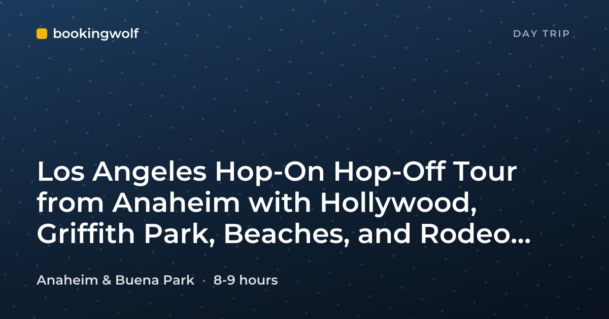 Los Angeles Hop-On Hop-Off Tour from Anaheim with Hollywood, Griffith Park, Beaches, and Rodeo Drive