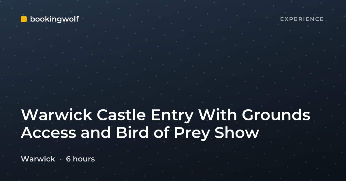 Warwick Castle Entry With Grounds Access and Bird of Prey Show
