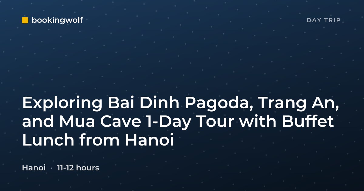 Exploring Bai Dinh Pagoda, Trang An, and Mua Cave 1-Day Tour with Buffet Lunch from Hanoi