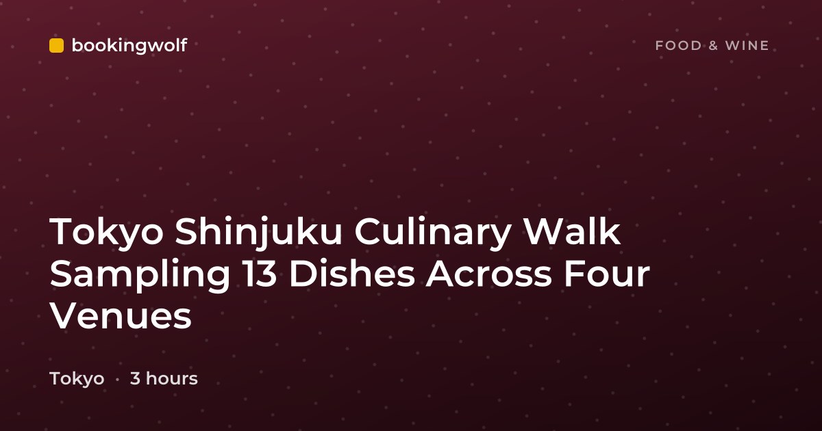 Tokyo Shinjuku Culinary Walk Sampling 13 Dishes Across Four Venues