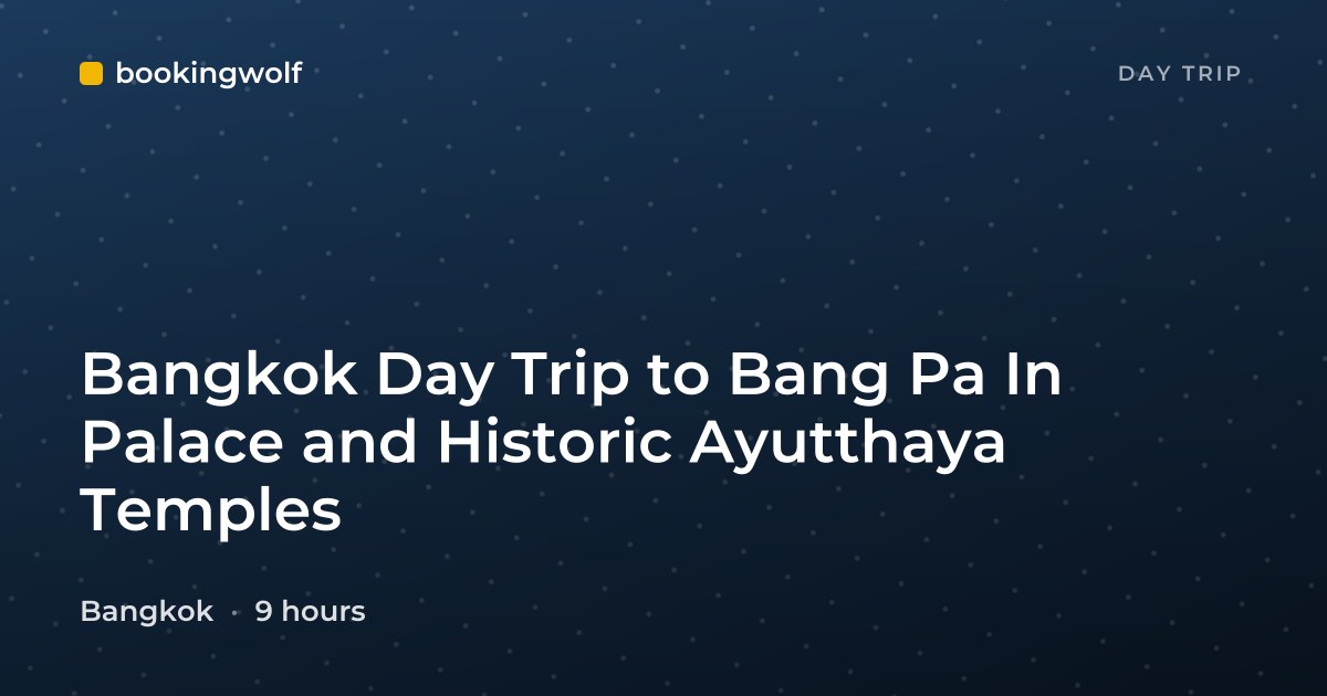 Bangkok Day Trip to Bang Pa In Palace and Historic Ayutthaya Temples
