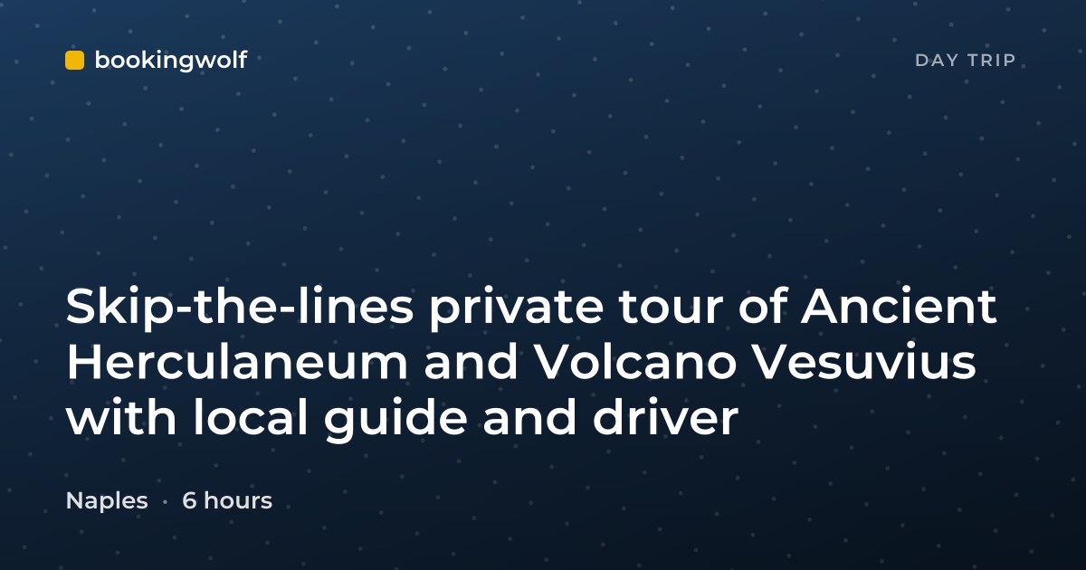 Skip-the-lines private tour of Ancient Herculaneum and Volcano Vesuvius with local guide and driver
