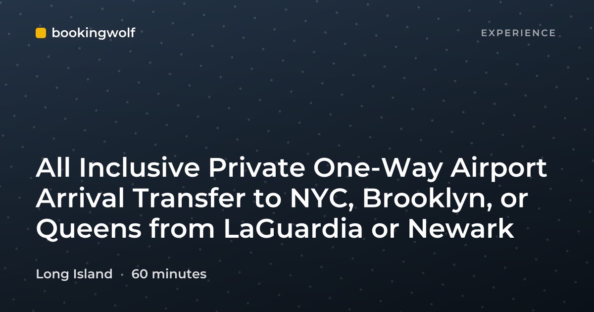 All Inclusive Private One-Way Airport Arrival Transfer to NYC, Brooklyn, or Queens from LaGuardia or Newark