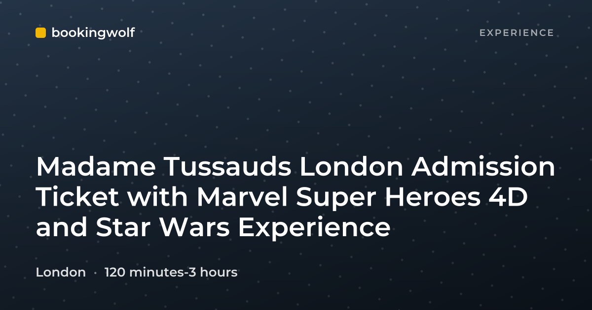 Madame Tussauds London Admission Ticket with Marvel Super Heroes 4D and Star Wars Experience