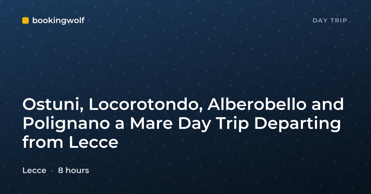 Ostuni, Locorotondo, Alberobello and Polignano a Mare Day Trip Departing from Lecce