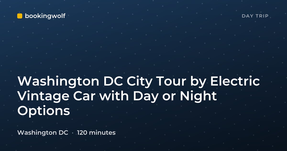 Washington DC City Tour by Electric Vintage Car with Day or Night Options