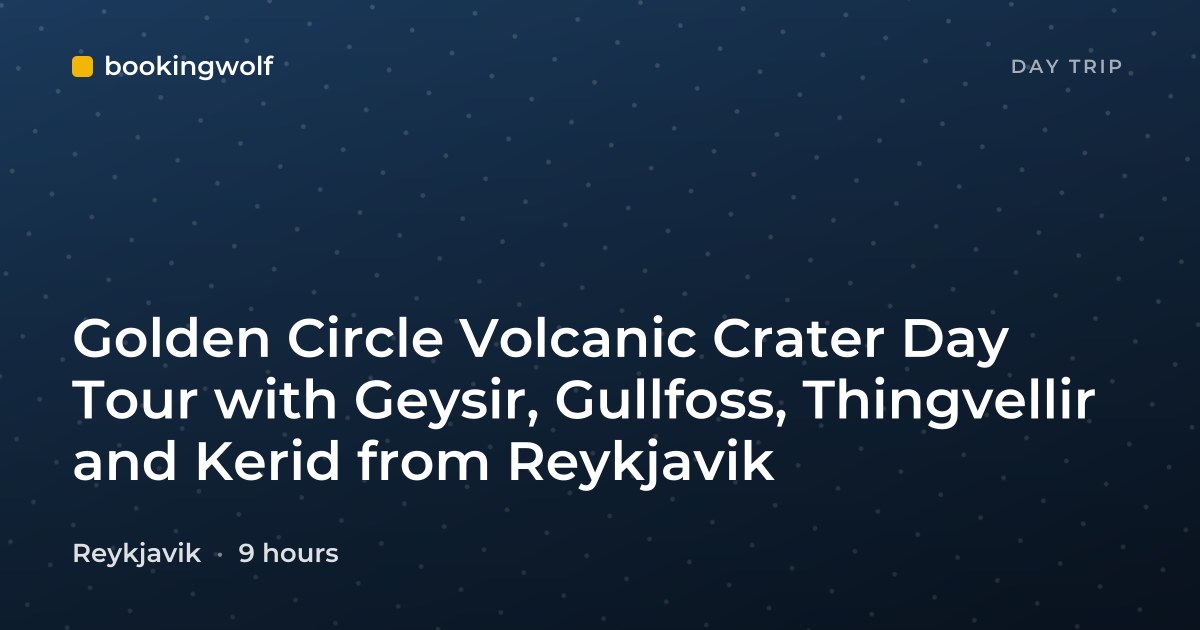 Golden Circle Volcanic Crater Day Tour with Geysir, Gullfoss, Thingvellir and Kerid from Reykjavik