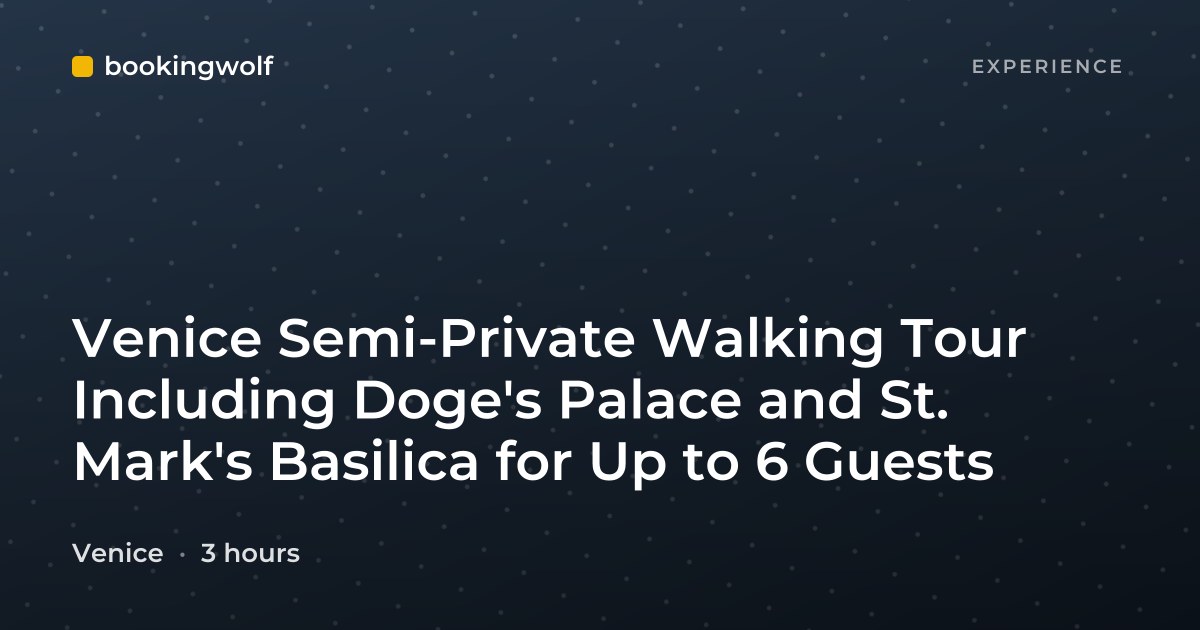 Venice Semi-Private Walking Tour Including Doge's Palace and St. Mark's Basilica for Up to 6 Guests