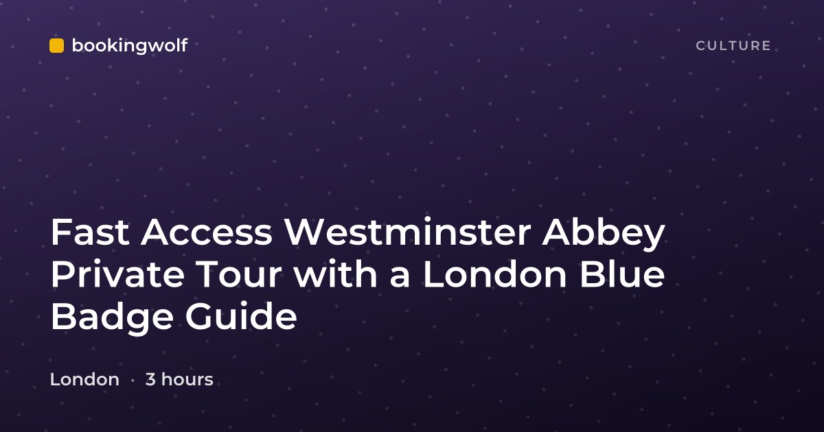 Fast Access Westminster Abbey Private Tour with a London Blue Badge Guide