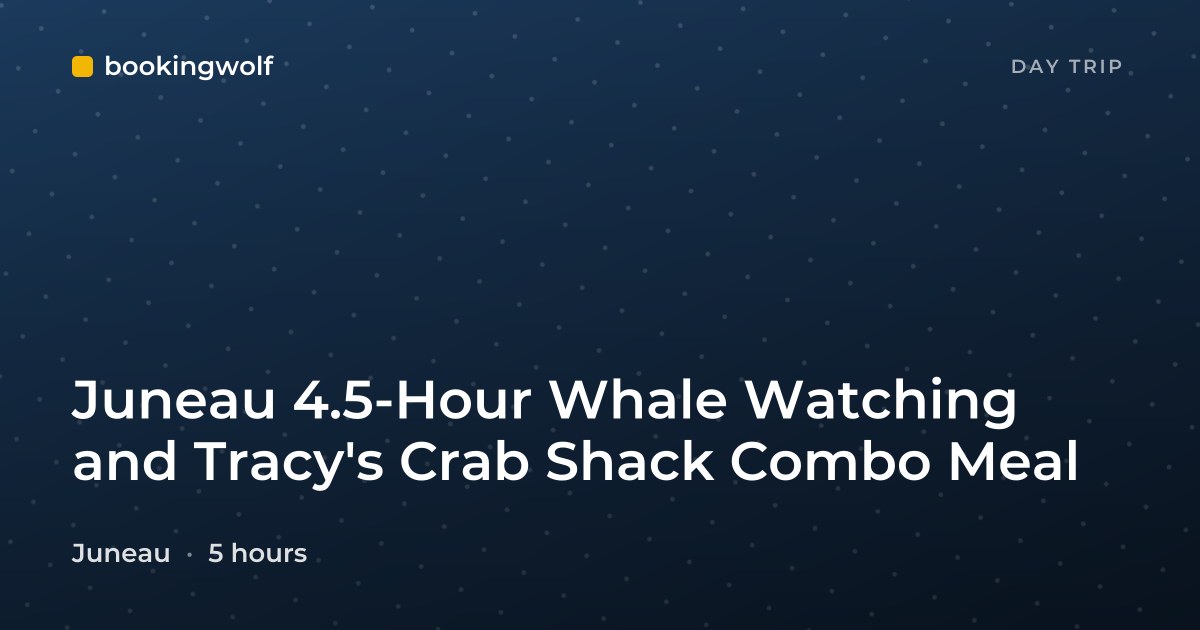 Juneau 4.5-Hour Whale Watching and Tracy's Crab Shack Combo Meal