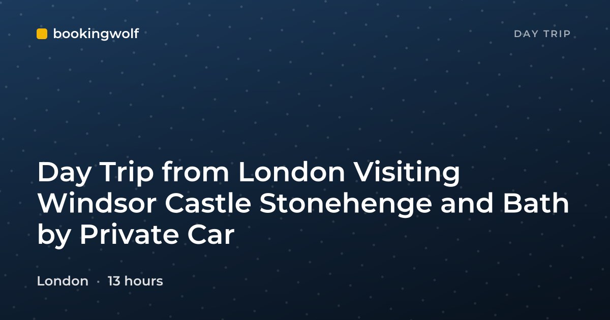 Day Trip from London Visiting Windsor Castle Stonehenge and Bath by Private Car