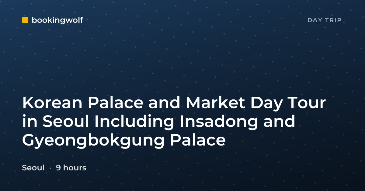 Korean Palace and Market Day Tour in Seoul Including Insadong and Gyeongbokgung Palace