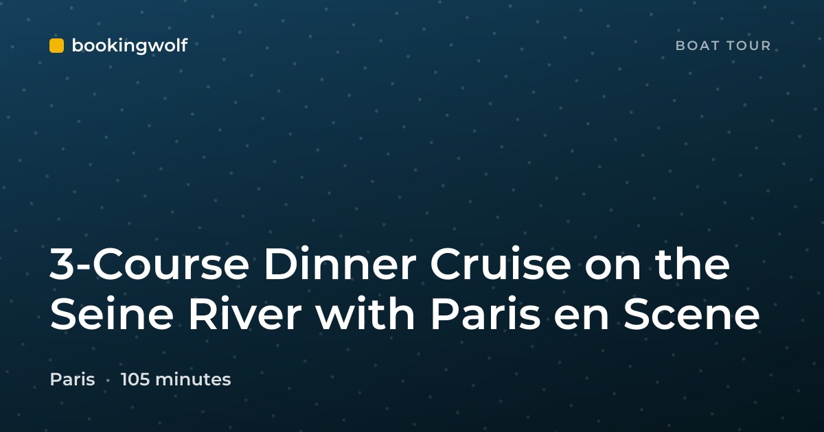 3-Course Dinner Cruise on the Seine River with Paris en Scene