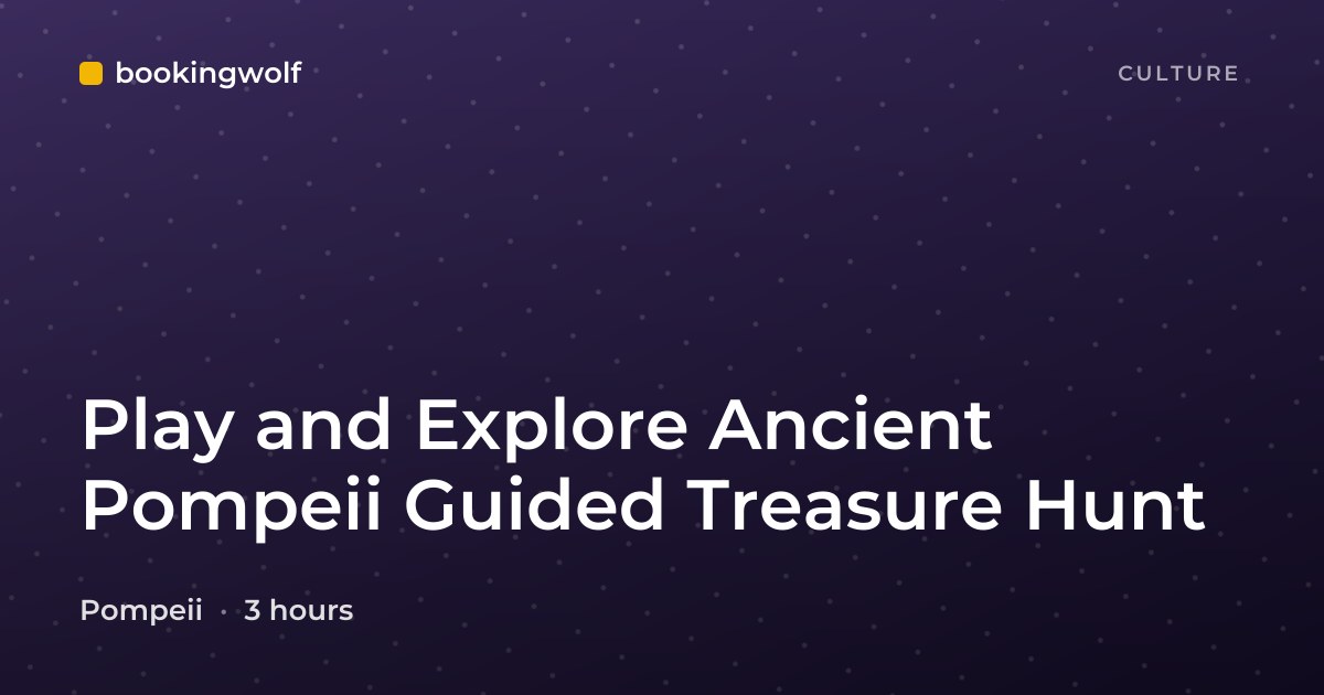 Play and Explore Ancient Pompeii Guided Treasure Hunt