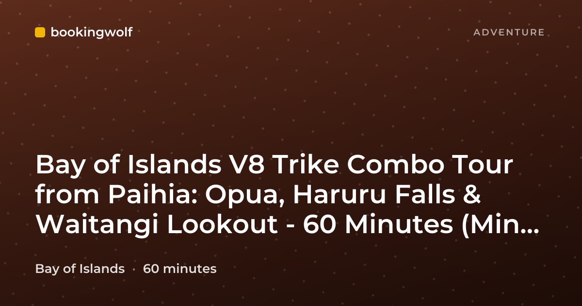 Bay of Islands V8 Trike Combo Tour from Paihia: Opua, Haruru Falls & Waitangi Lookout - 60 Minutes (Min 2)