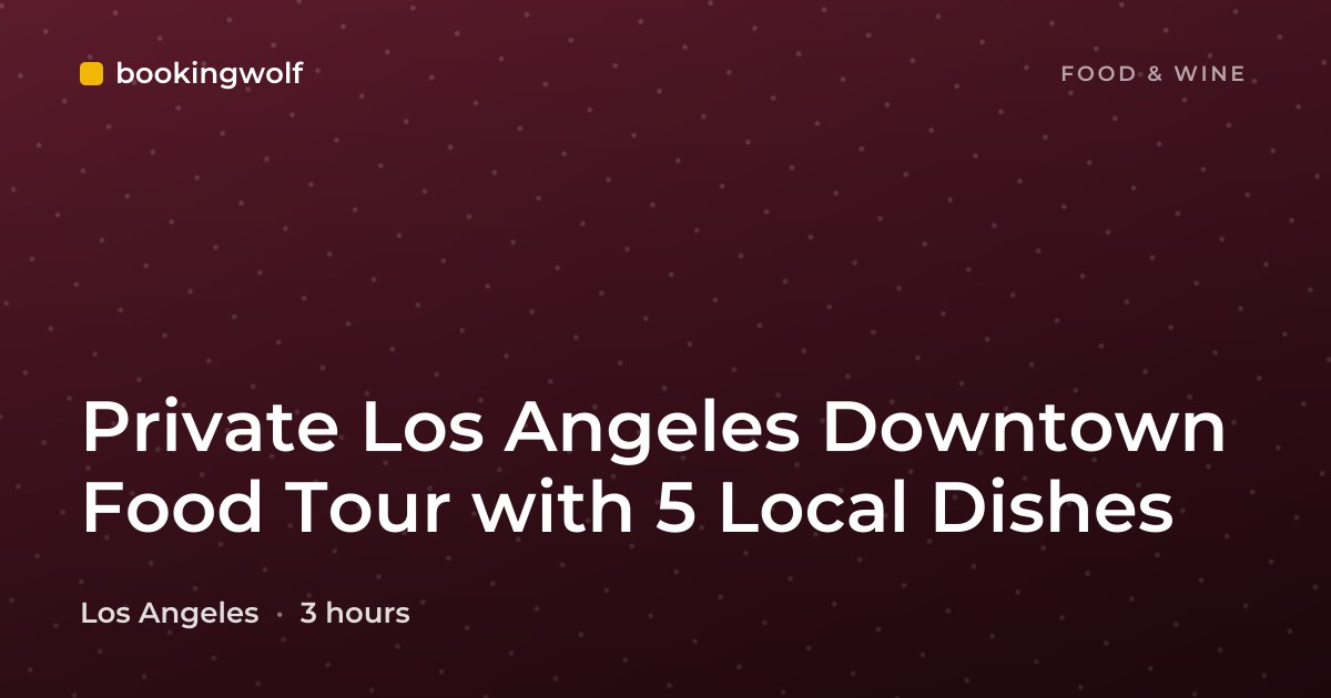 Private Los Angeles Downtown Food Tour with 5 Local Dishes