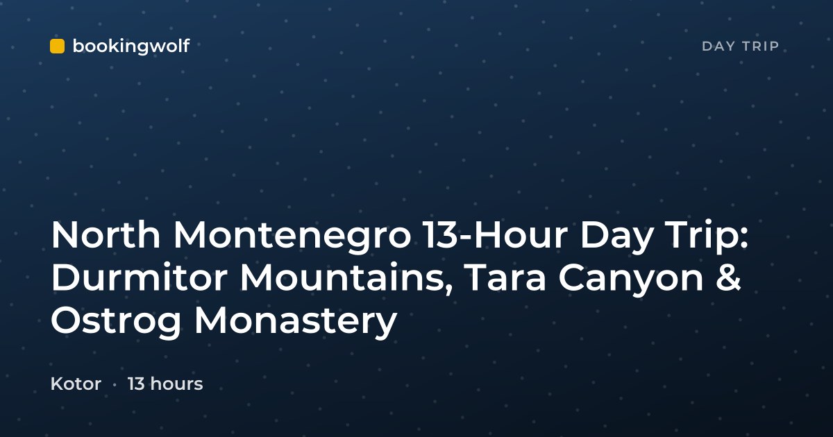 North Montenegro 13-Hour Day Trip: Durmitor Mountains, Tara Canyon & Ostrog Monastery